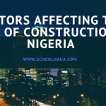 8 Reasons for High Cost Of Construction In Nigeria